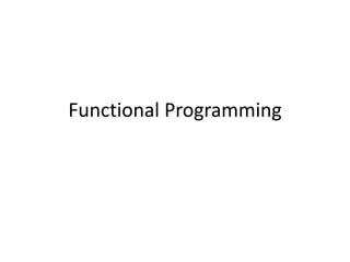 Functional Programming 
 