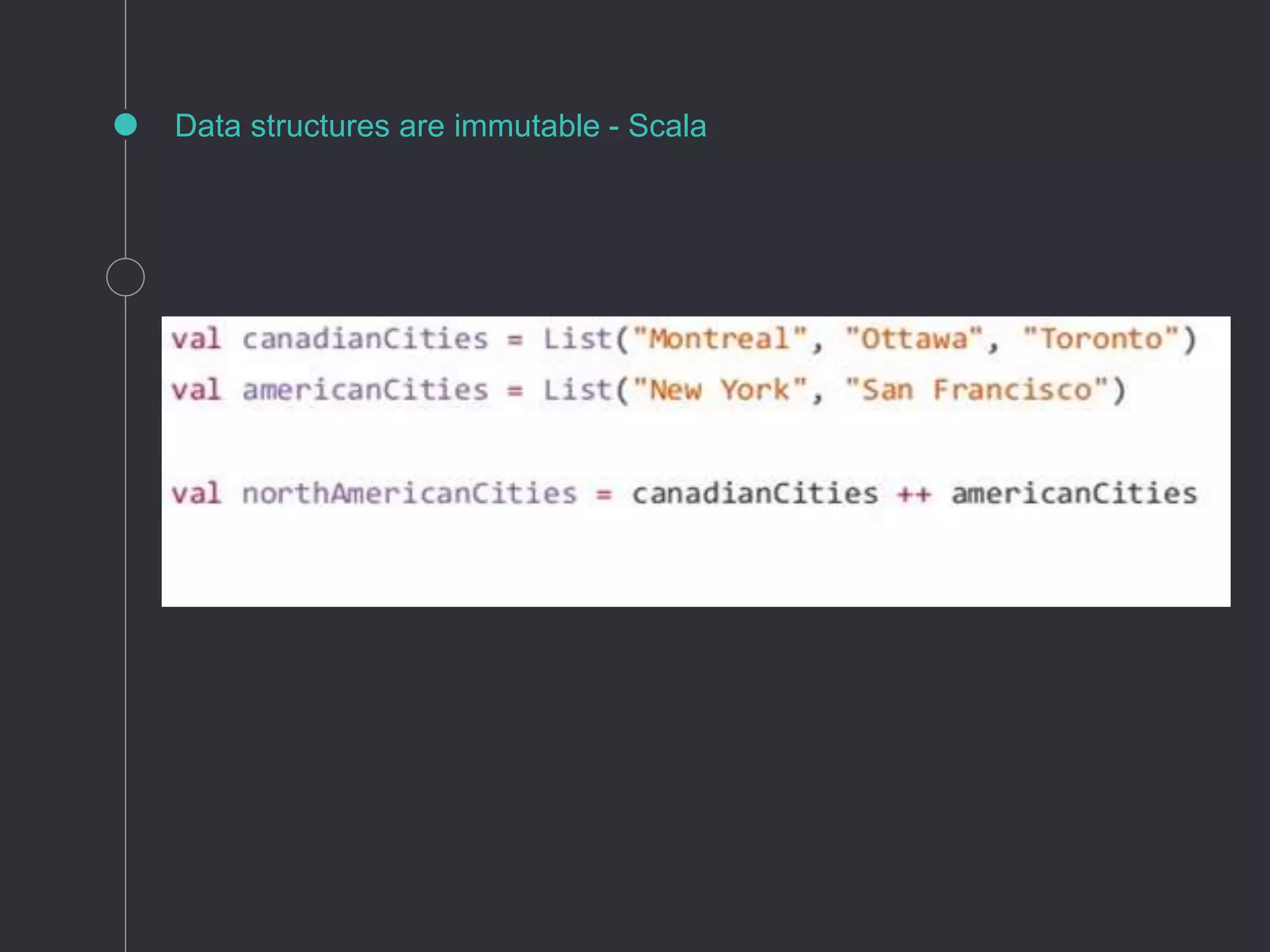 Data structures are immutable - Scala
 