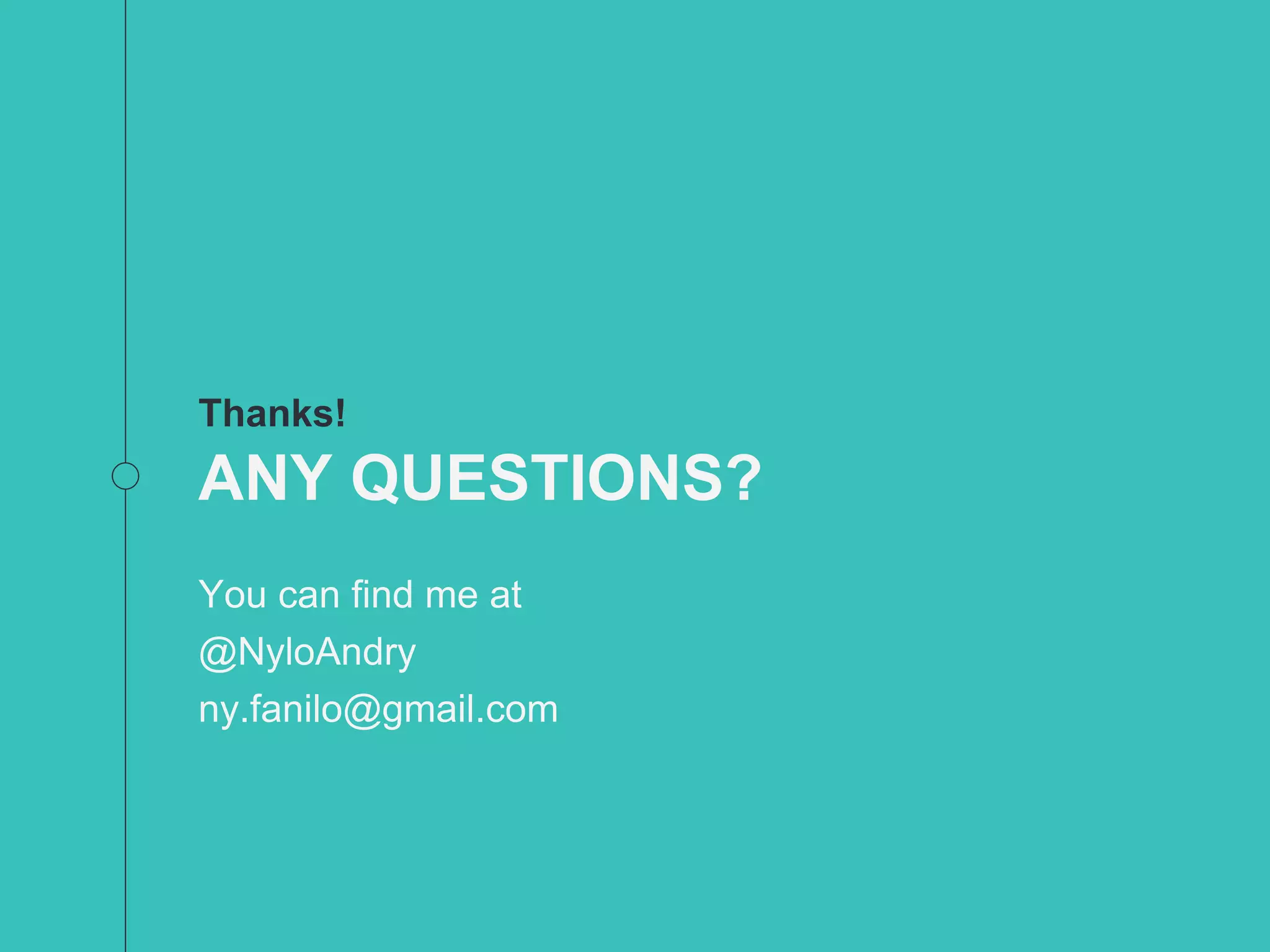 Thanks!
ANY QUESTIONS?
You can find me at
@NyloAndry
ny.fanilo@gmail.com
 