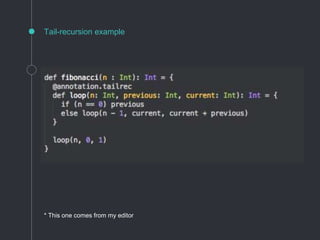 Tail-recursion example
* This one comes from my editor
 