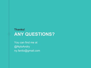 Thanks!
ANY QUESTIONS?
You can find me at
@NyloAndry
ny.fanilo@gmail.com
 