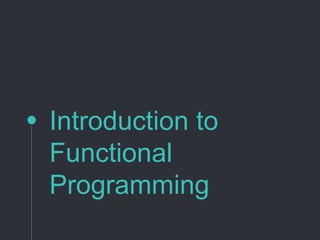 Introduction to
Functional
Programming
 