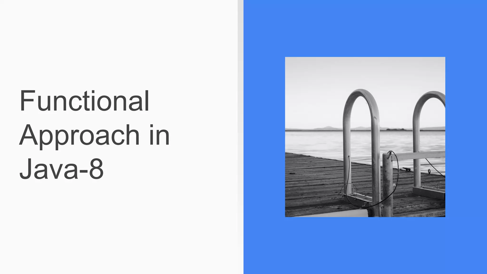 Functional
Approach in
Java-8
 