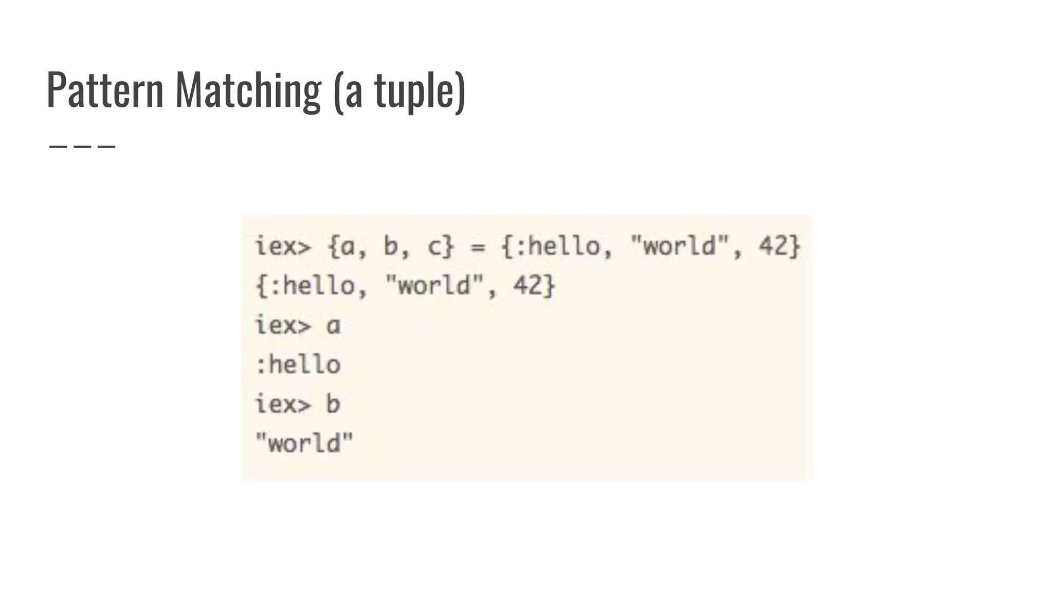 Pattern Matching (a tuple)
 