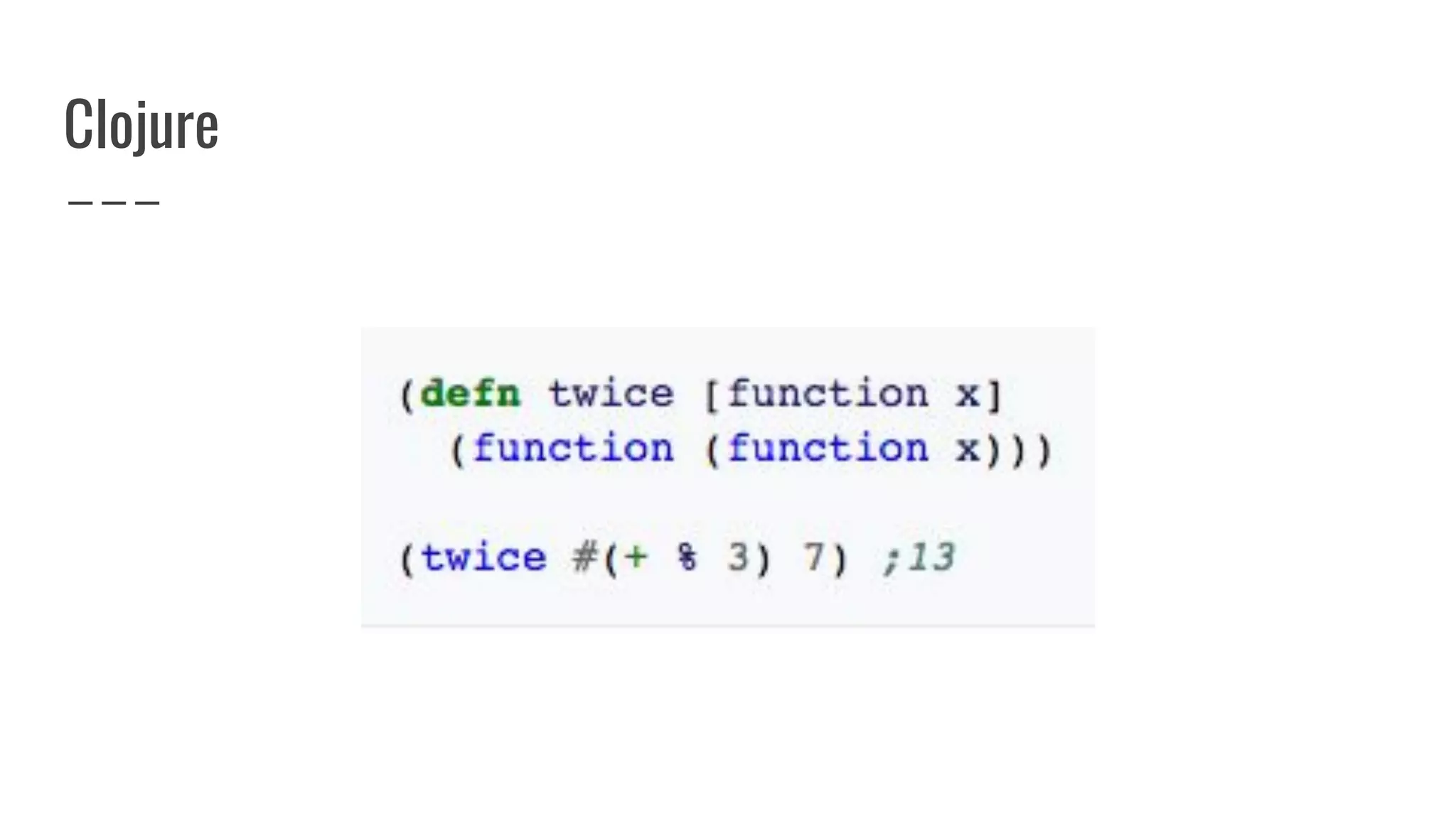 Clojure
 