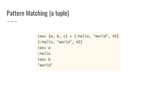 Pattern Matching (a tuple)
 
