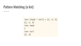 Pattern Matching (a list)
 