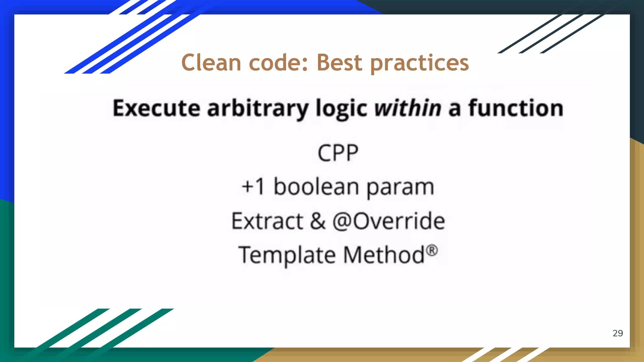 29
Clean code: Best practices
 