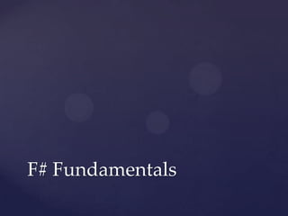 F# Fundamentals
 