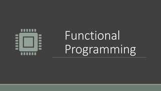 Functional
Programming
 