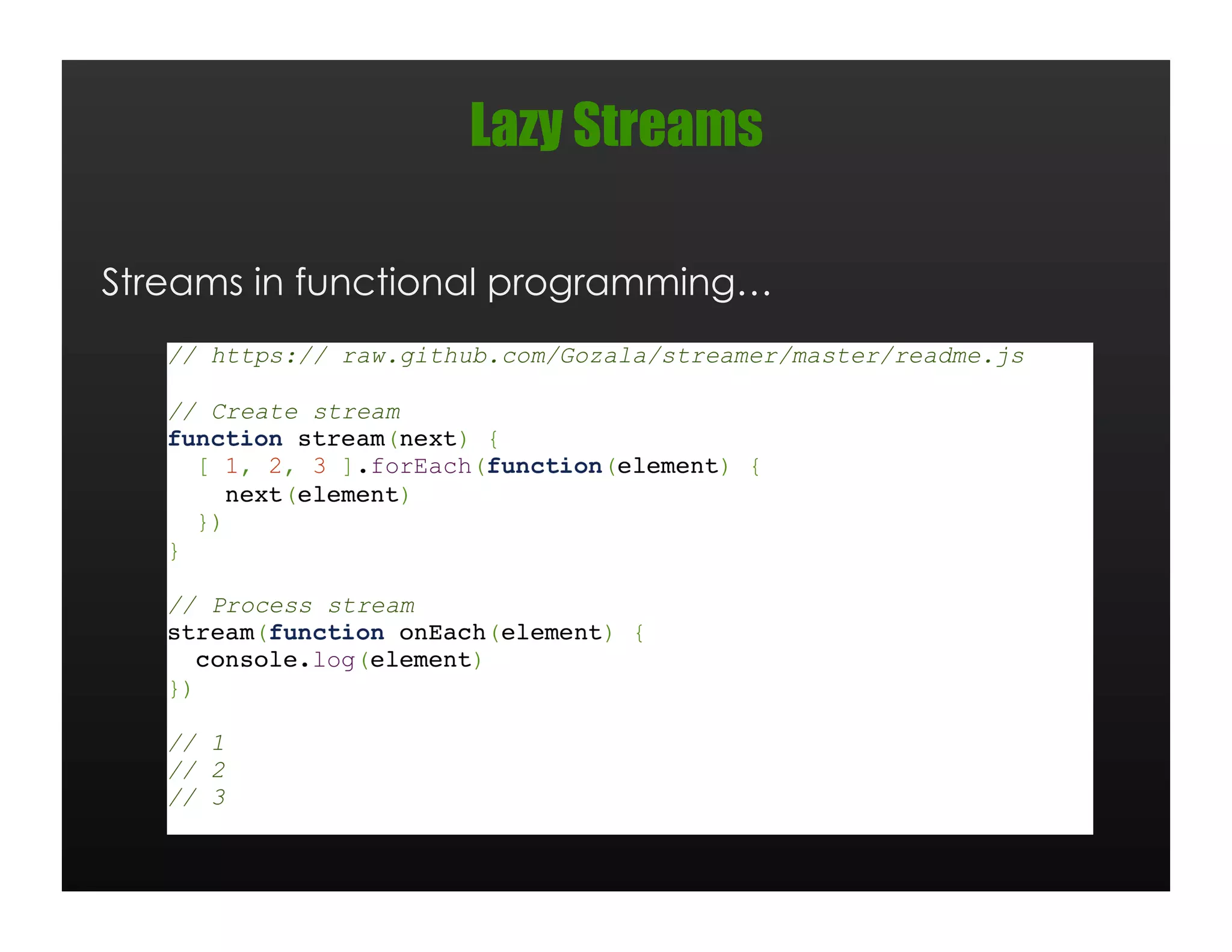 Lazy Streams

Streams in functional programming…
 