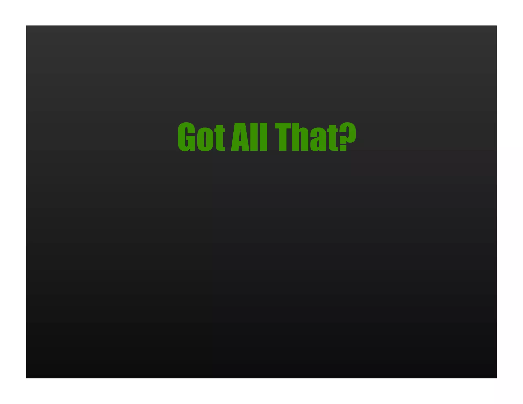 Got All That?
 