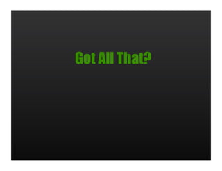 Got All That?
 
