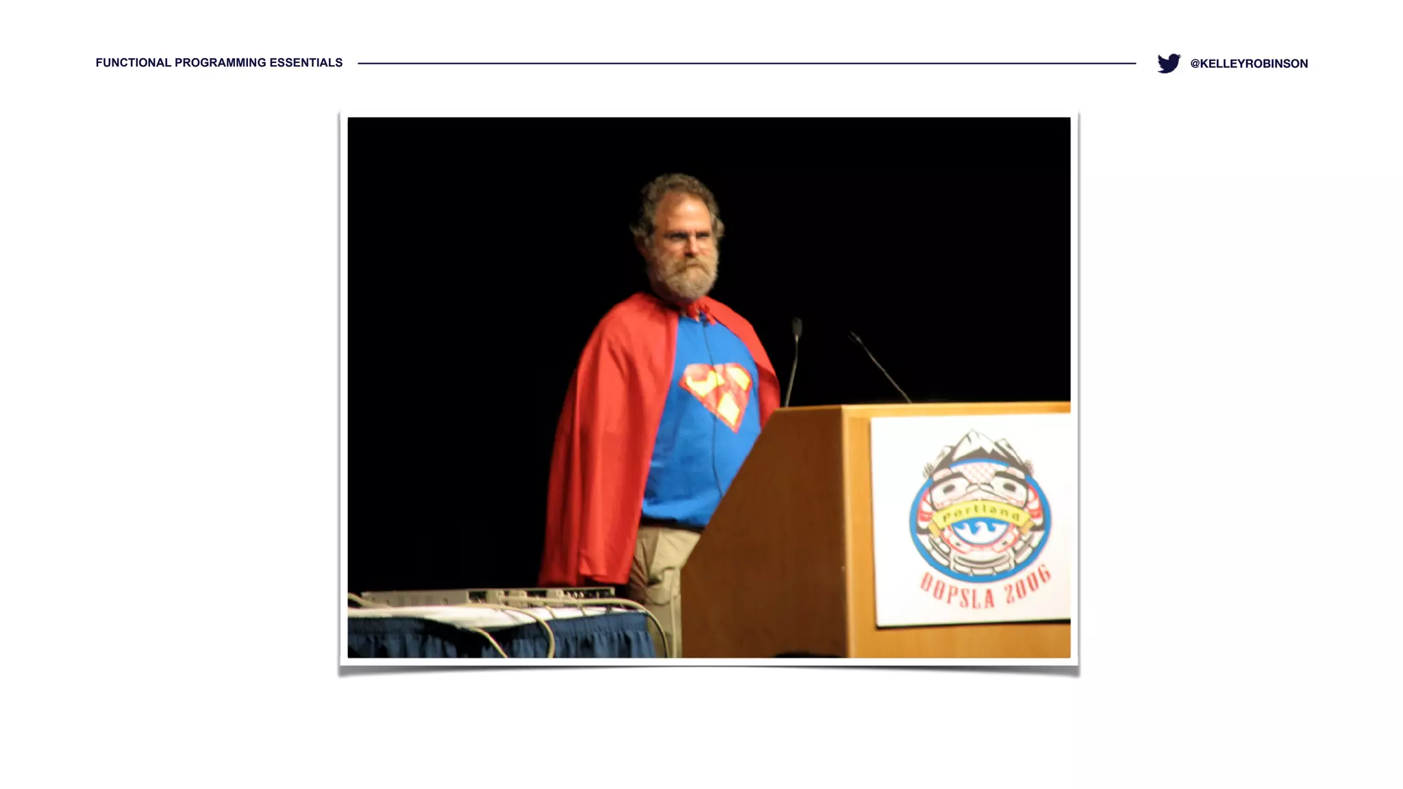 FUNCTIONAL PROGRAMMING ESSENTIALS @KELLEYROBINSON
 