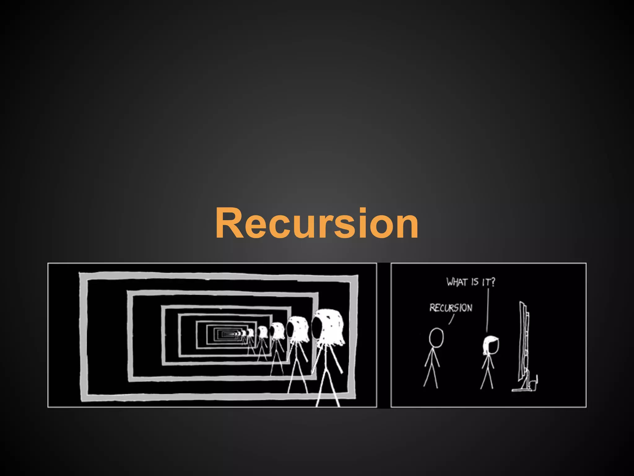 Recursion
 