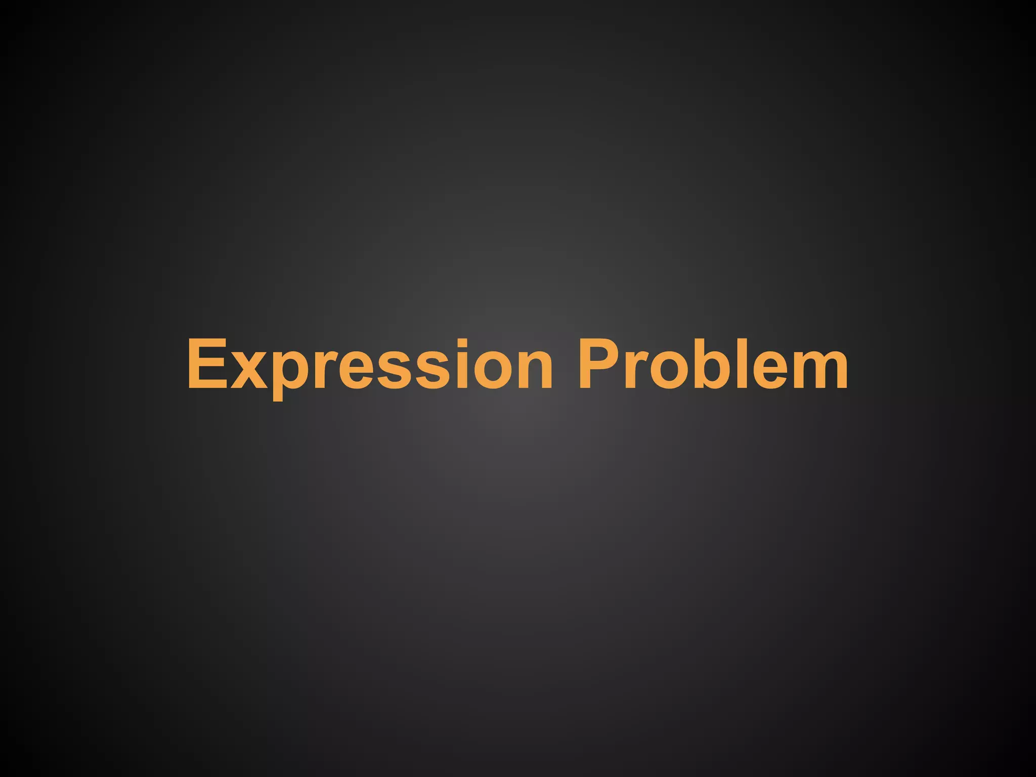Expression Problem
 