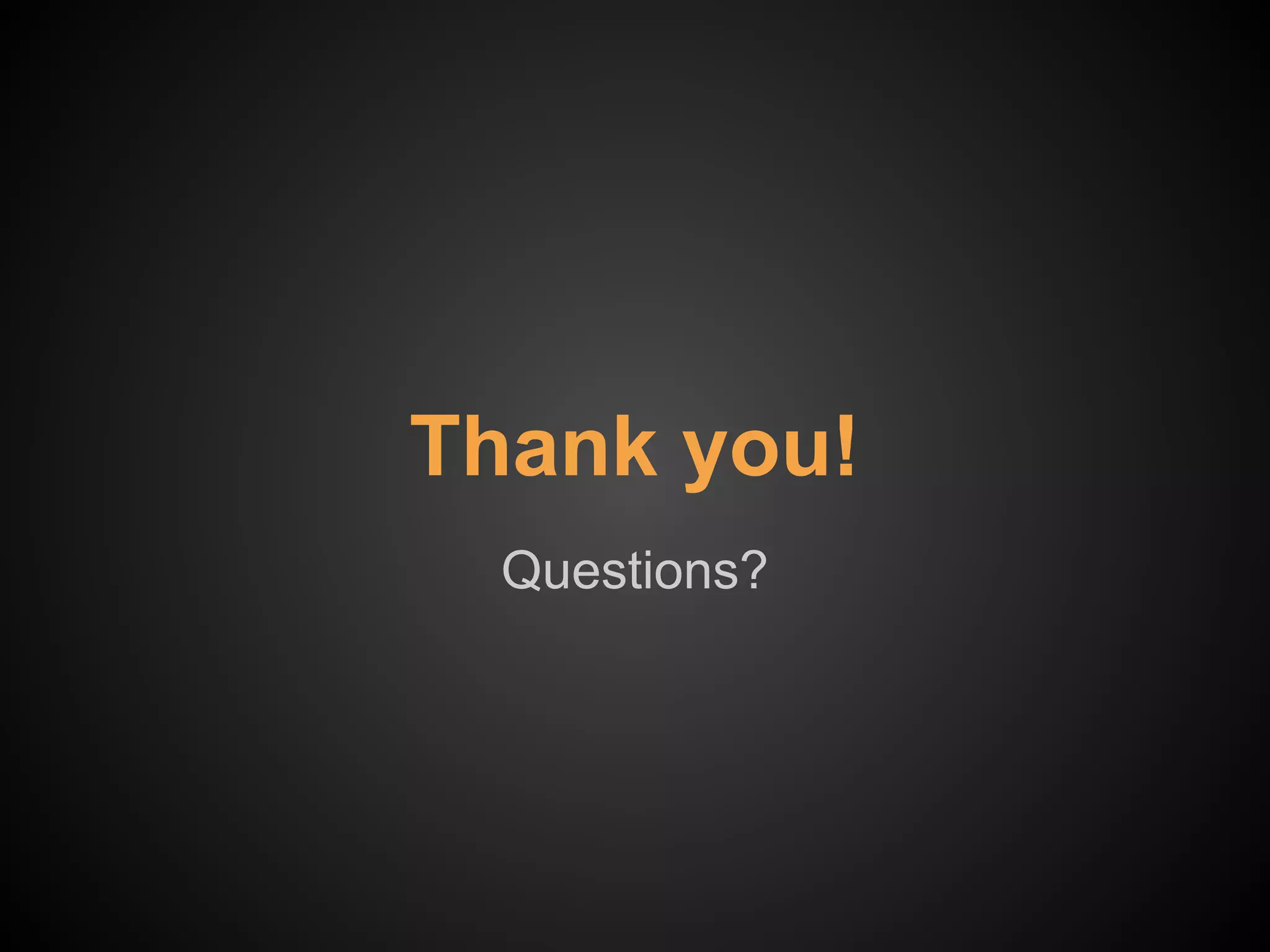 Thank you!
Questions?
 