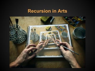 Recursion in Arts
 