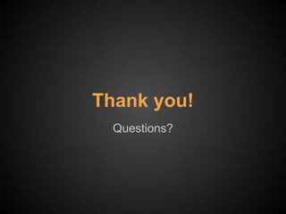 Thank you!
Questions?
 