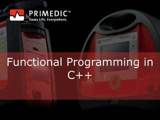 Functional Programming in
C++
 