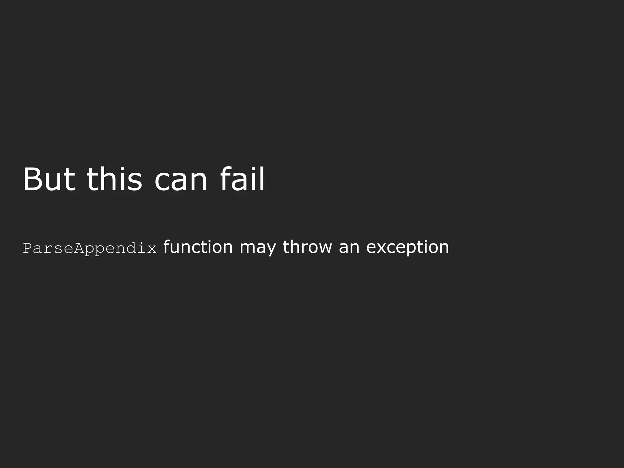 But this can fail ParseAppendix function may throw an exception 