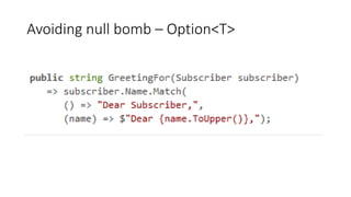 Avoiding null bomb – Option<T>
 
