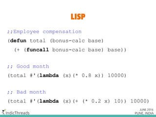 LISP
;;Employee compensation
(defun total (bonus-calc base)
(+ (funcall bonus-calc base) base))
;; Good month
(total #'(la...