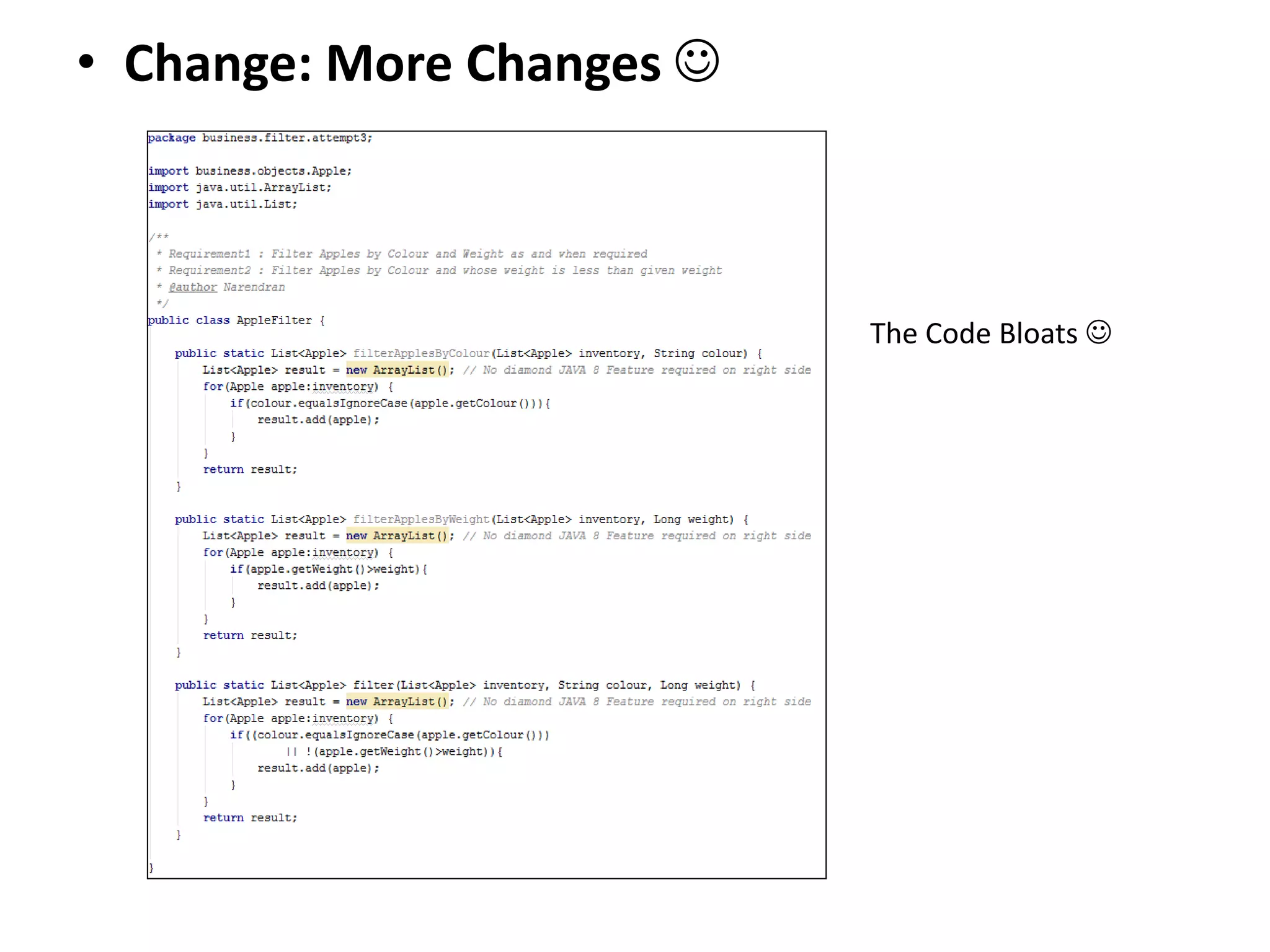 • Change: More Changes 
The Code Bloats 
 