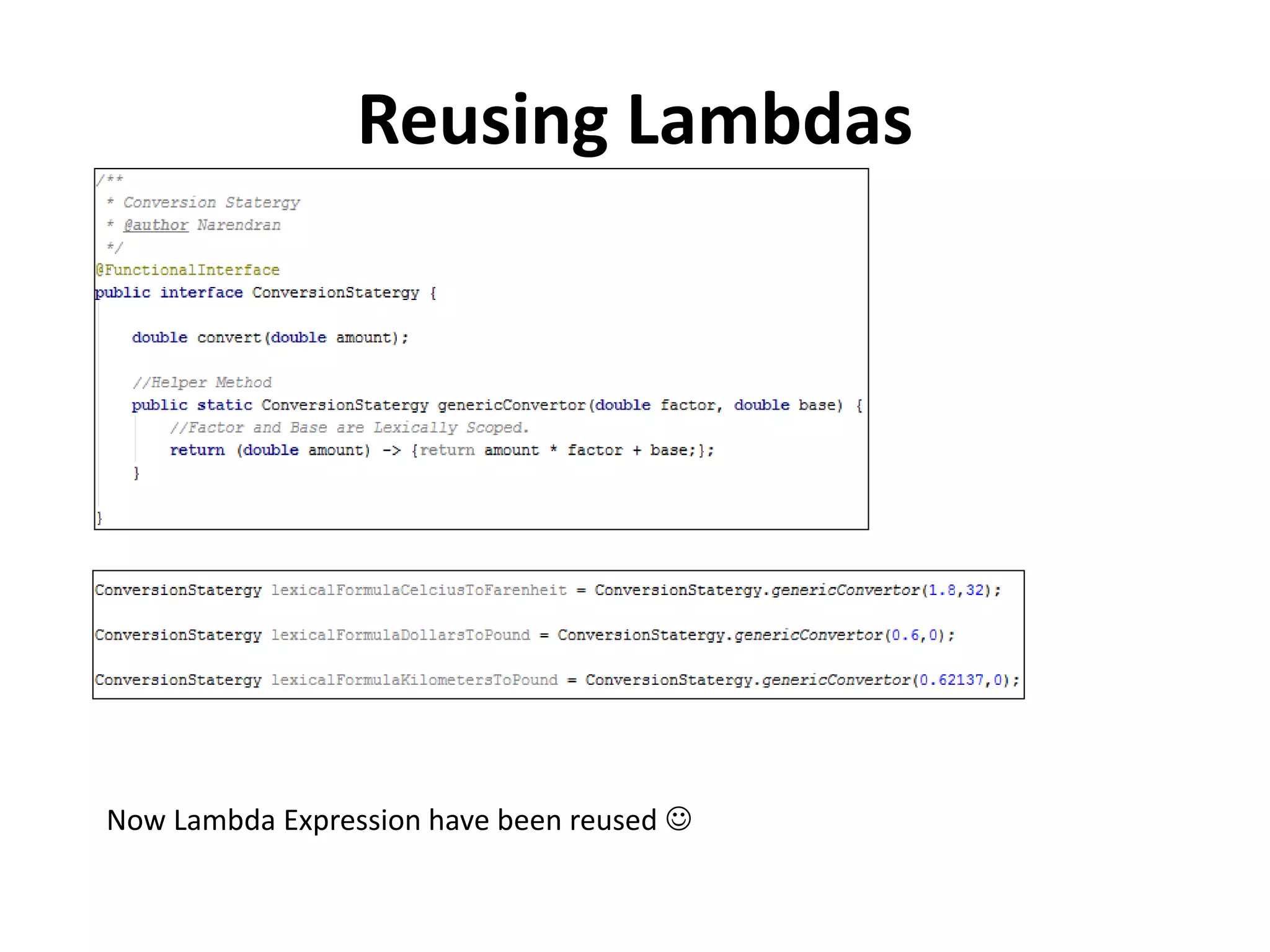 Reusing Lambdas
Now Lambda Expression have been reused 
 