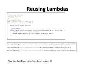 Reusing Lambdas
Now Lambda Expression have been reused 
 