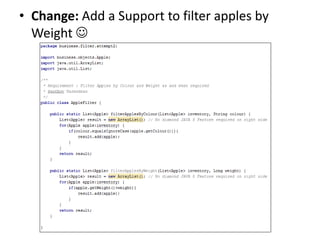 • Change: Add a Support to filter apples by
Weight 
 