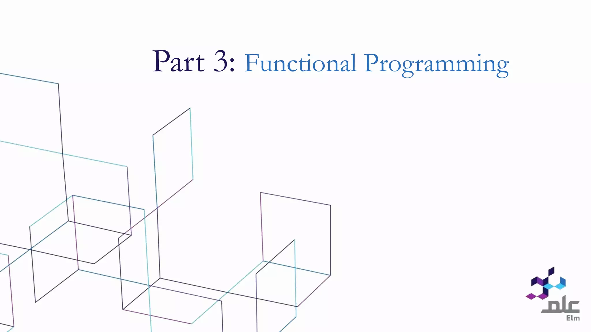 Part 3: Functional Programming
 