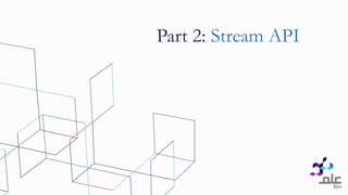 Part 2: Stream API
 