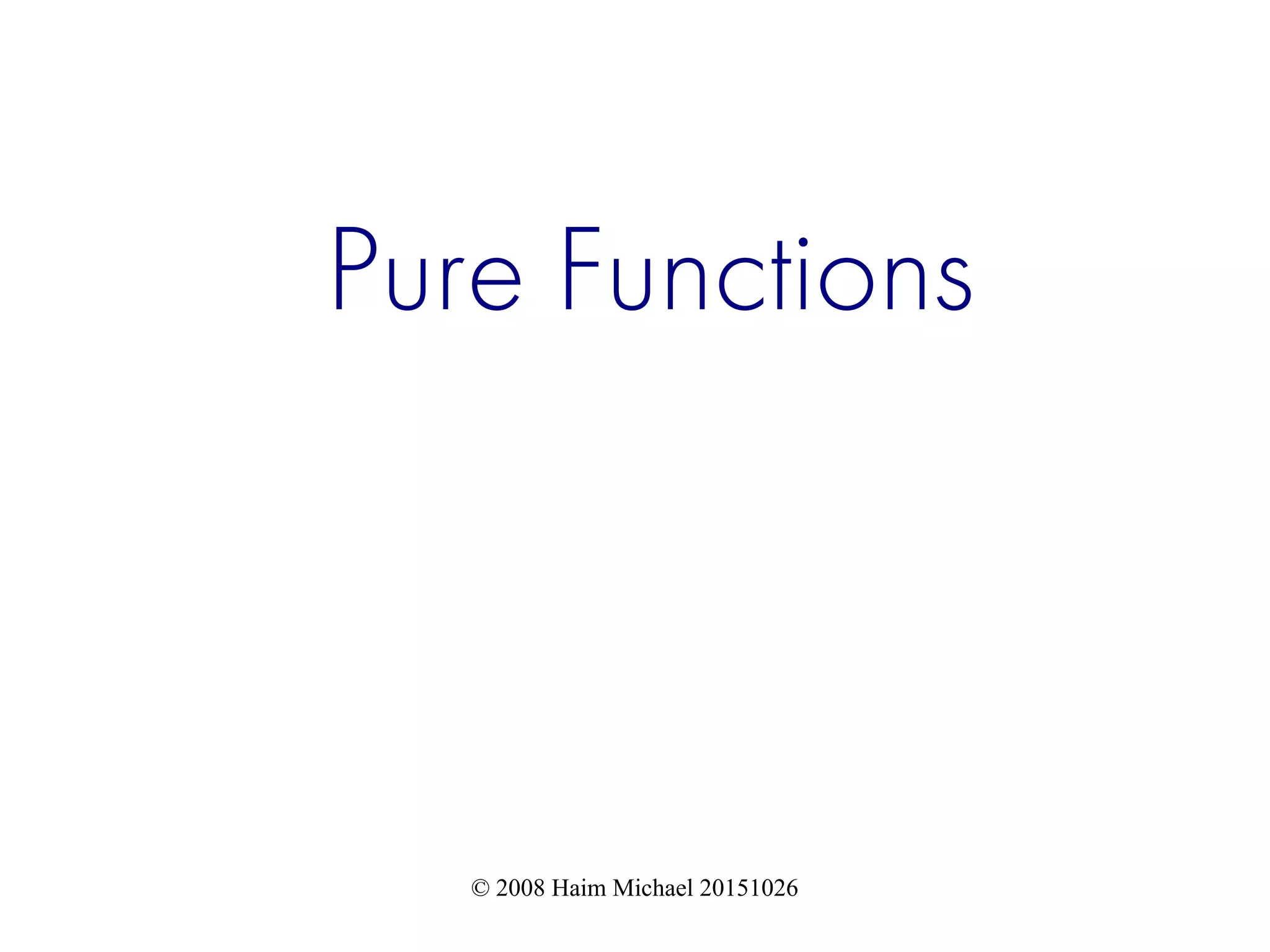© 2008 Haim Michael 20151026 Pure Functions 