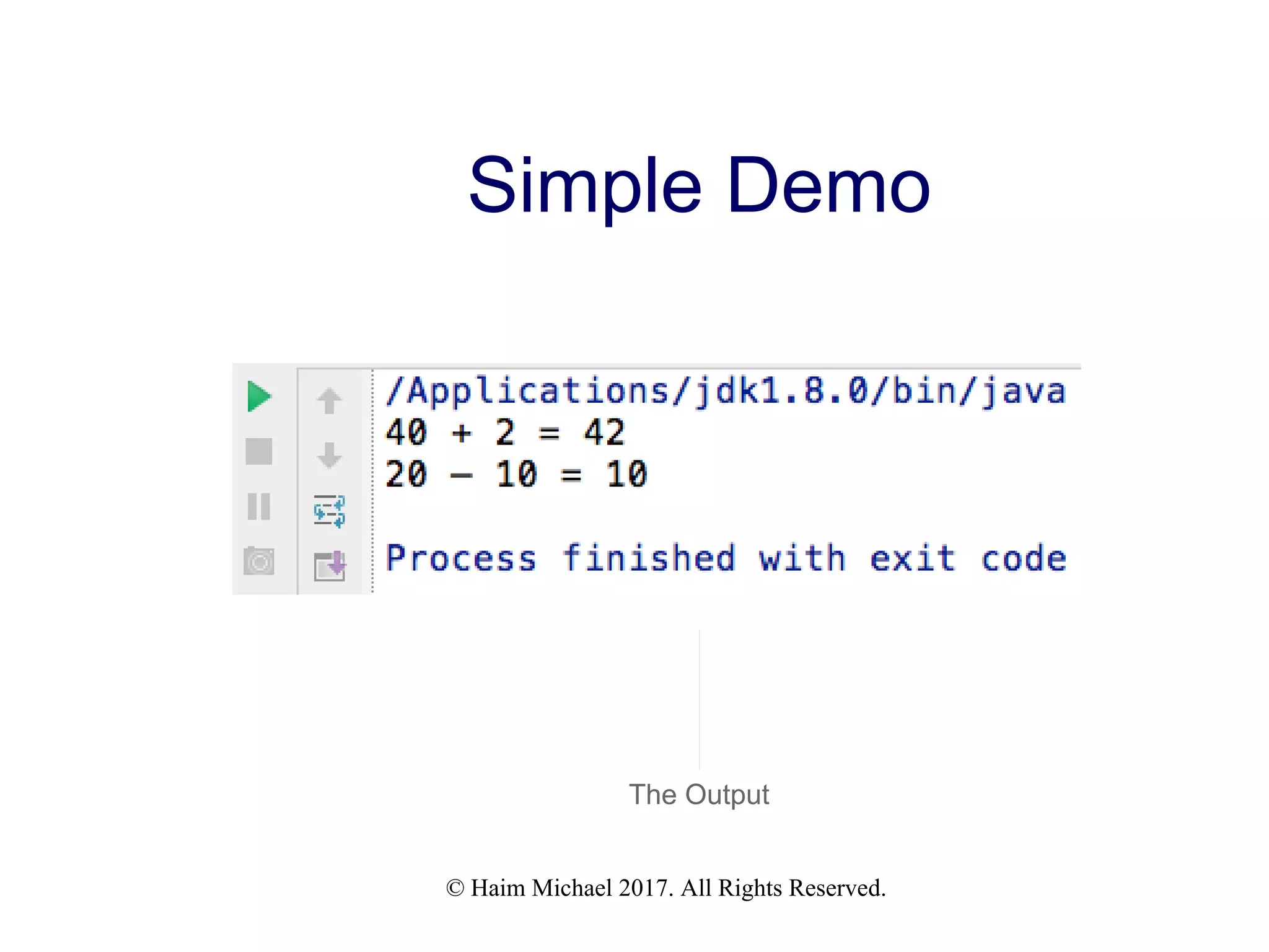 © Haim Michael 2017. All Rights Reserved. Simple Demo The Output 