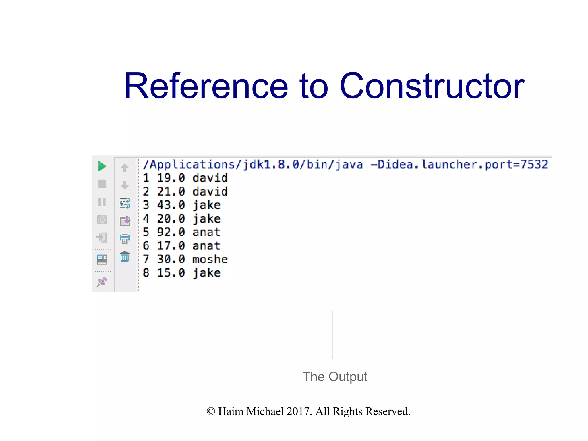 © Haim Michael 2017. All Rights Reserved. Reference to Constructor The Output 
