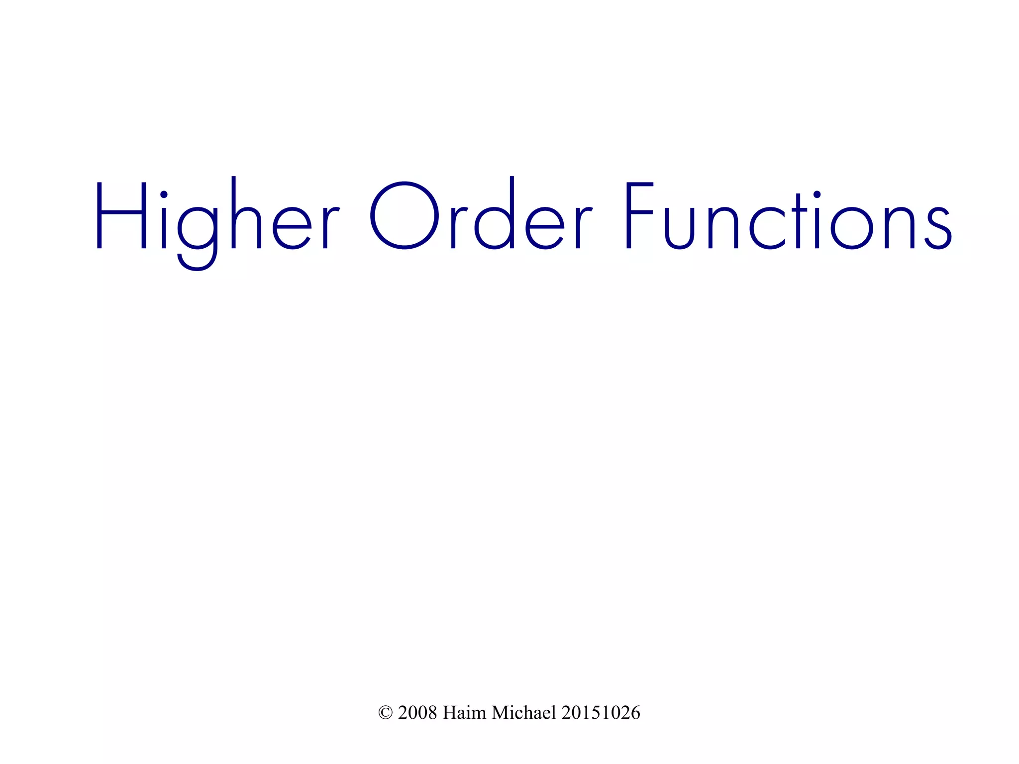 © 2008 Haim Michael 20151026 Higher Order Functions 