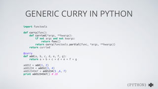 (PYTHON)( )
DECORATOR
+ Another way to curry
import math
def fsum(f):
def apply(a, b):
return sum(map(f, range(a,b+1)))
re...