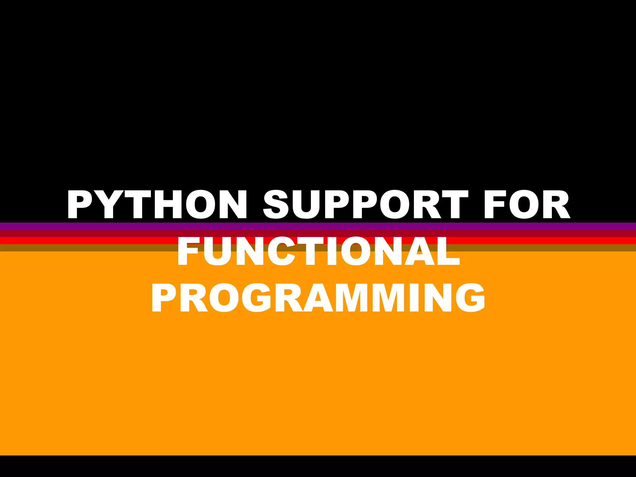 PYTHON SUPPORT FOR FUNCTIONAL PROGRAMMING 