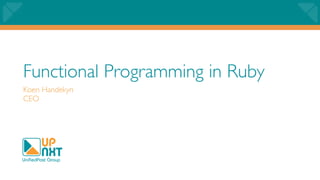 Functional Programming in Ruby
Koen Handekyn
CEO
 