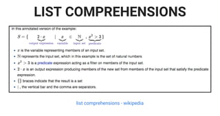 LIST COMPREHENSIONS
list comprehensions - wikipedia
 