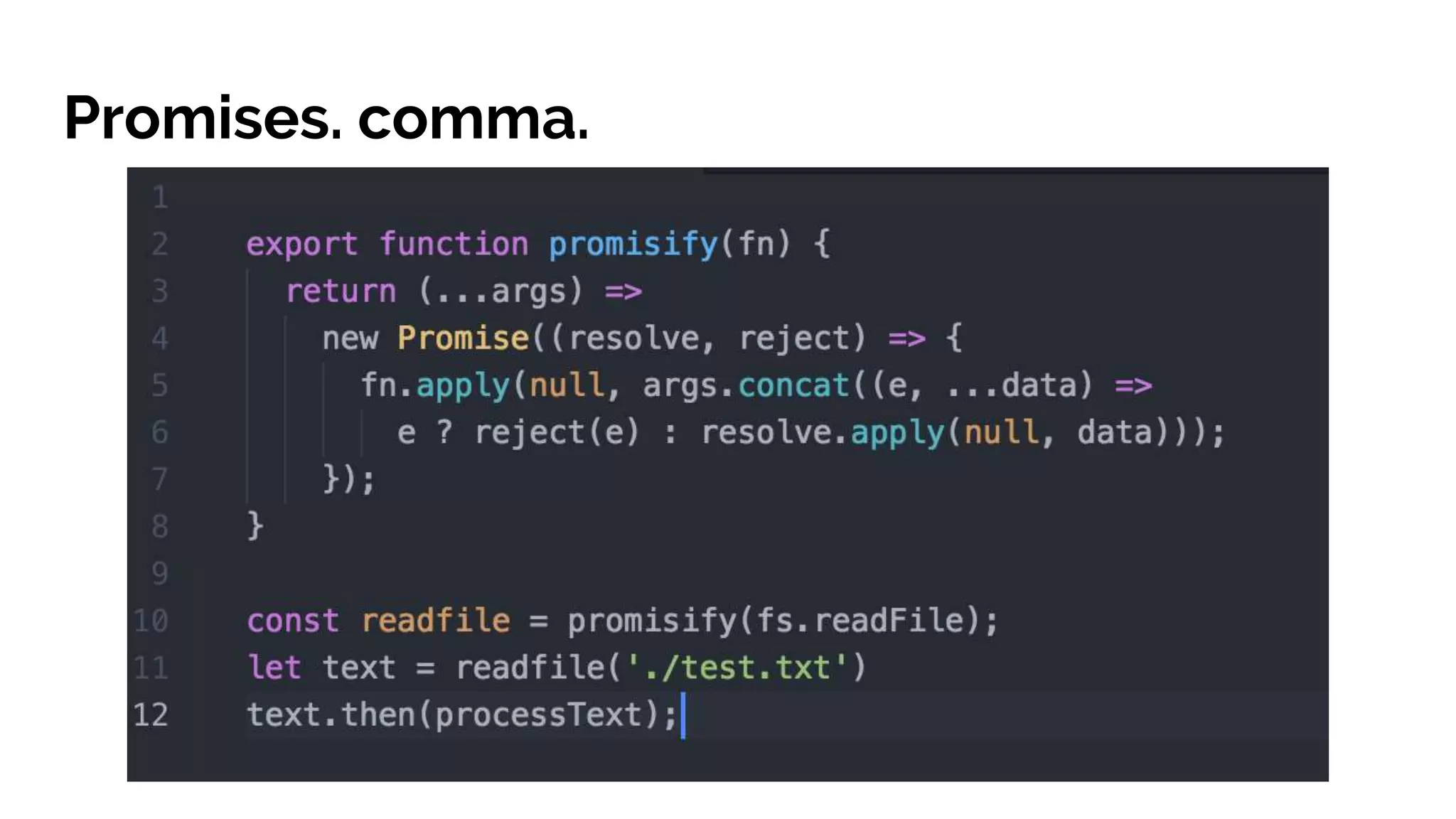 Promises. comma. 
