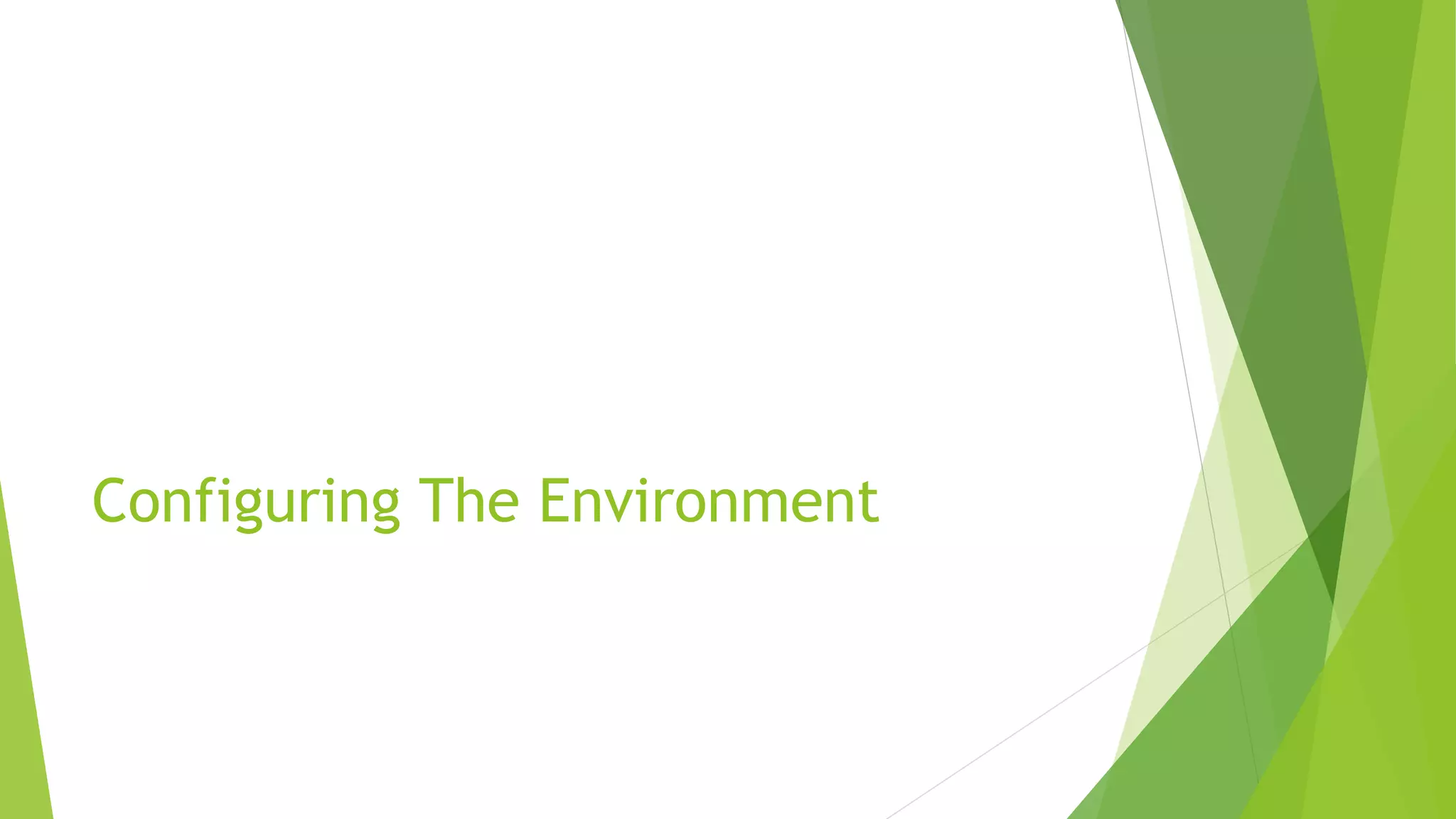 Configuring The Environment
 