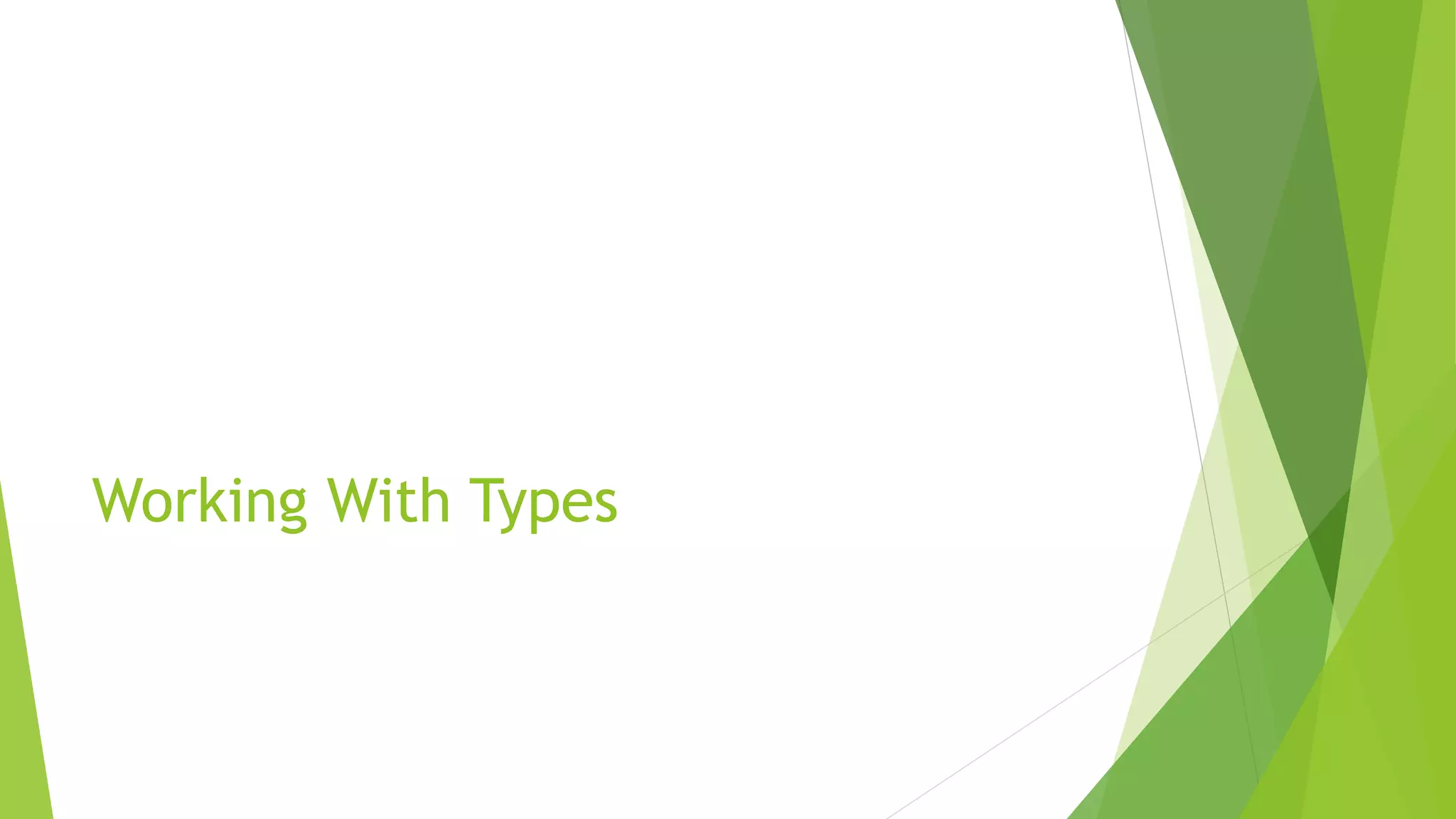 Working With Types
 