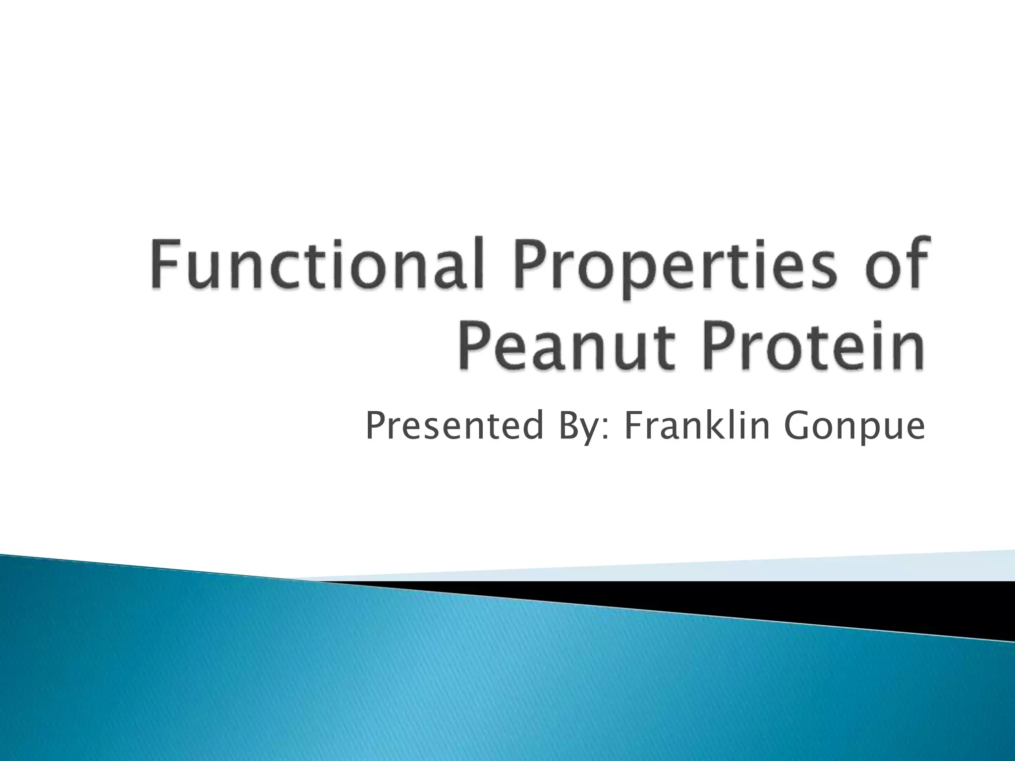 Functional properties of peanut protein | PPTX