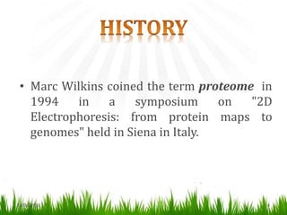 4
• Marc Wilkins coined the term proteome in
1994 in a symposium on "2D
Electrophoresis: from protein maps to
genomes" held in Siena in Italy.
13/04/2013
 