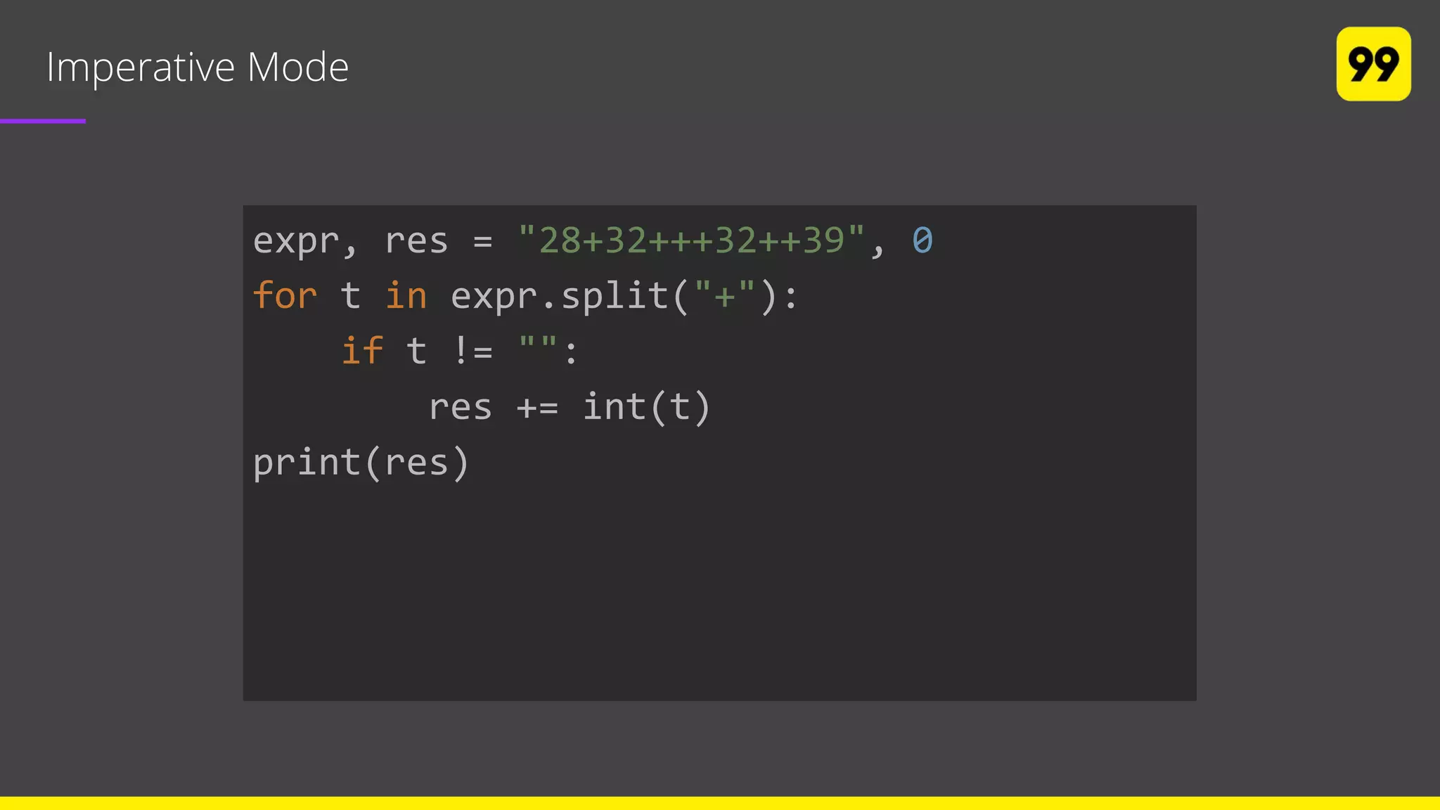 Imperative Mode
expr, res = "28+32+++32++39", 0
for t in expr.split("+"):
if t != "":
res += int(t)
print(res)
 