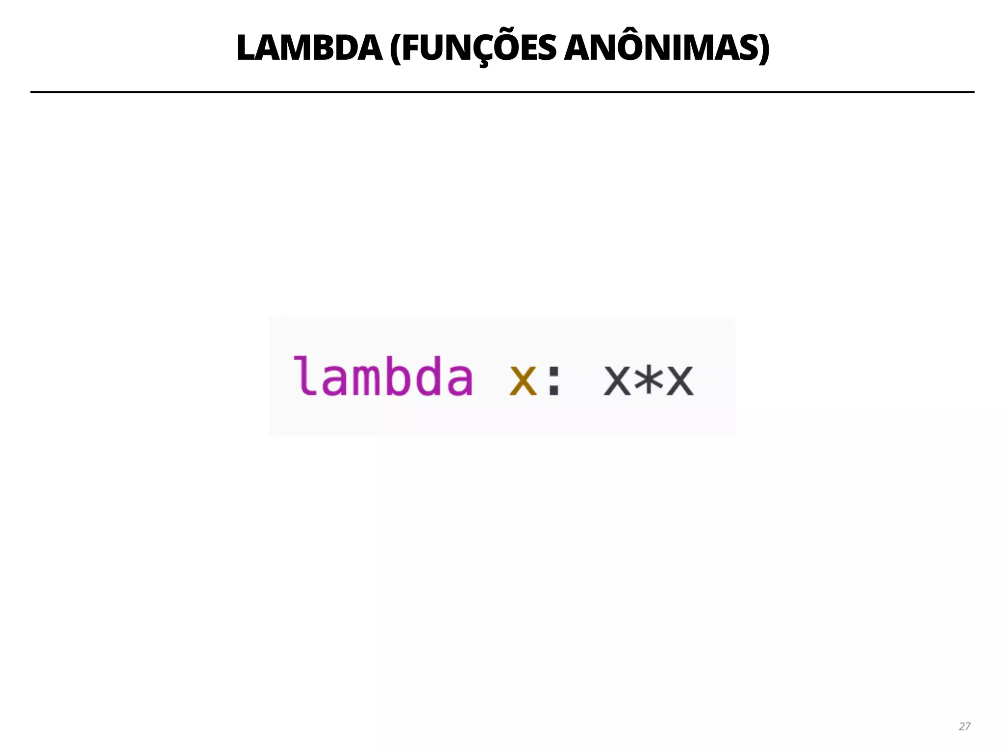 LAMBDA (FUNÇÕES ANÔNIMAS)
2727
 