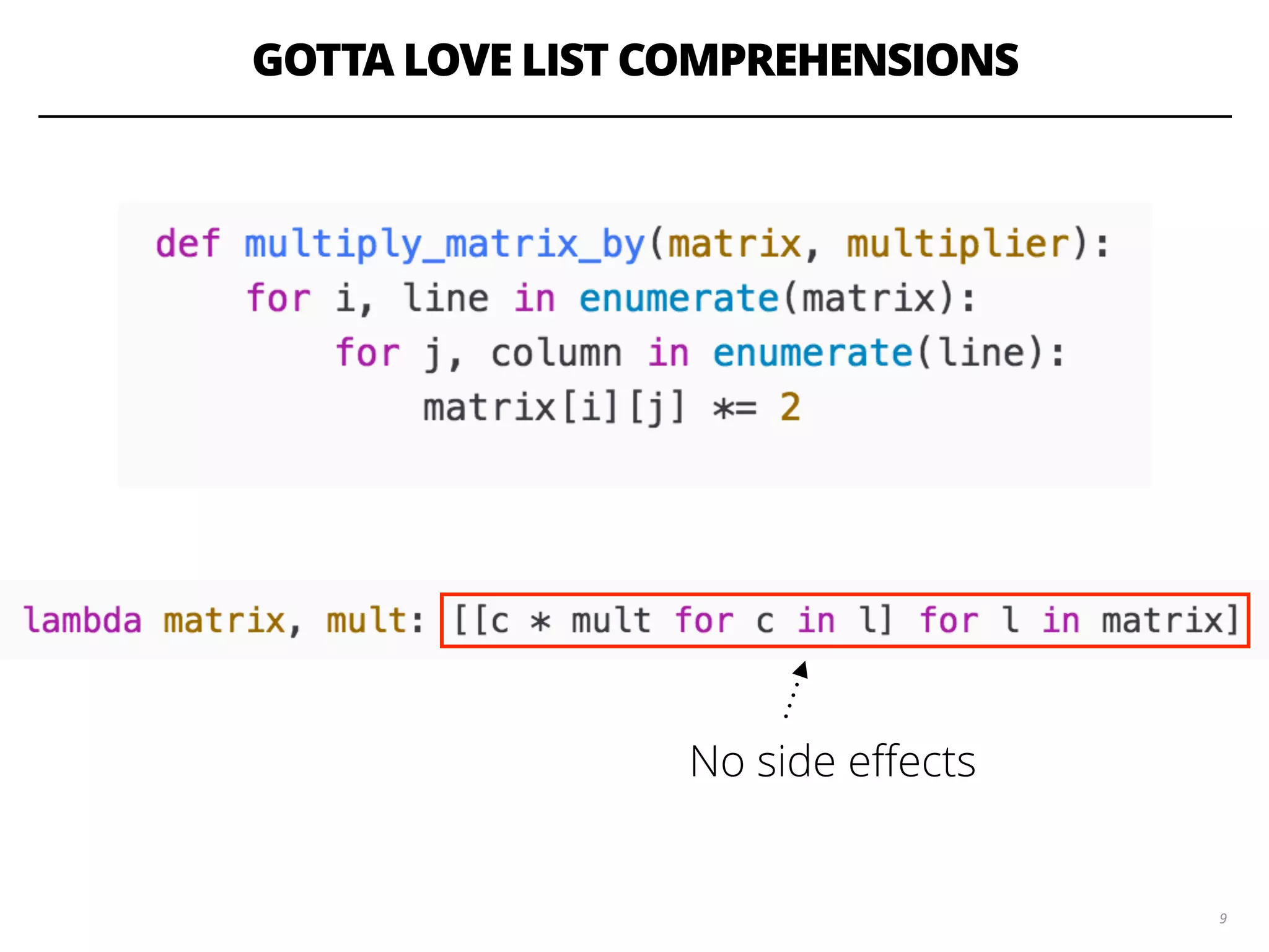 GOTTA LOVE LIST COMPREHENSIONS
99
No side eﬀects
 