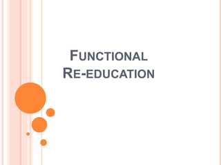 FUNCTIONAL
RE-EDUCATION
 